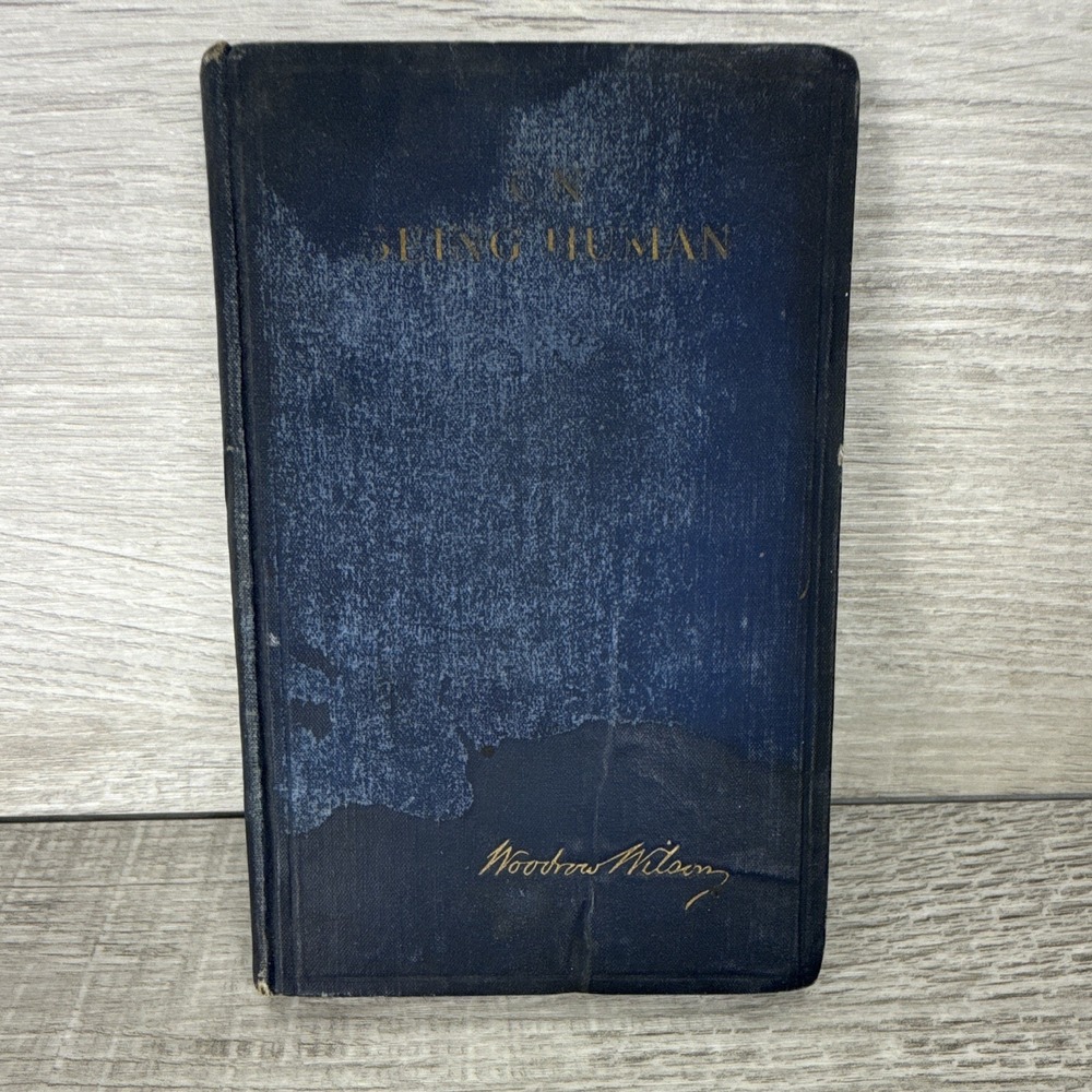 Antique 1916 Woodrow Wilson On Being Human First Edition Harper Hardcover